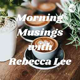 Morning Musings with Rebecca Lee logo