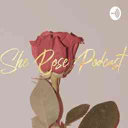 She ROSE Podcast logo