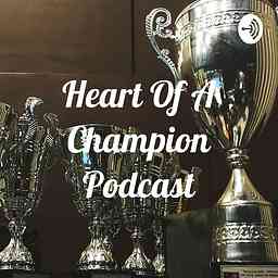 Heart Of A Champion Podcast cover logo