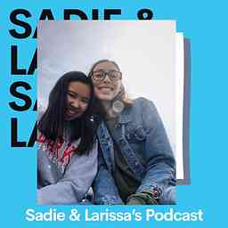 Sadie & Larissa’s Podcast logo