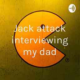 Jack attack interviewing my dad cover logo