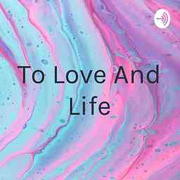To Love And Life cover logo