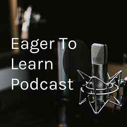 Eager To Learn Podcast cover logo