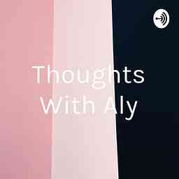 Thoughts With Aly cover logo
