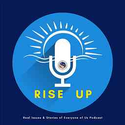 RISE UP: Real Issues and Stories of Everyone of Us Podcast logo