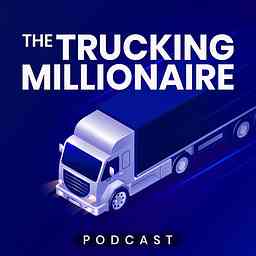 The Trucking Millionaire Podcast logo