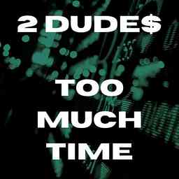 2 Dude$, Too Much Time cover logo