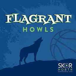 Flagrant Howls - a Minnesota Timberwolves podcast cover logo