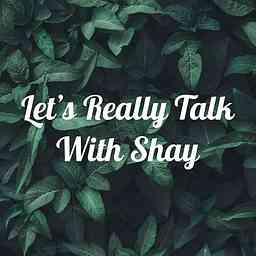 Let's Really Talk With Shay logo