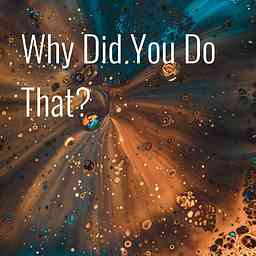 Why Did You Do That? cover logo