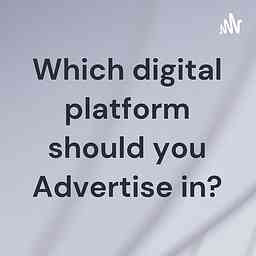 Which digital platform should you Advertise in? cover logo