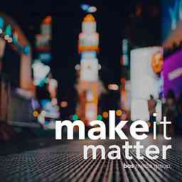 Make It Matter: Strategies for Entrepreneurs and Small Businesses Owners to Have More Impact cover logo