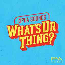 Cipha Sounds What's Ur Thing cover logo