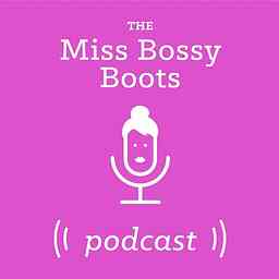 Miss Bossy Boots Podcast cover logo
