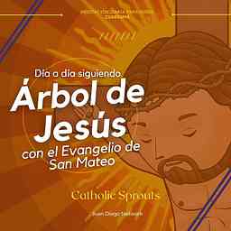 RETO: En familia día a día con el Árbol de Jesús hasta la Pascua de la mano del Evangelio de San Mateo con Catholic Sprouts cover logo