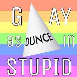 Gay As In Stupid Podcast cover logo
