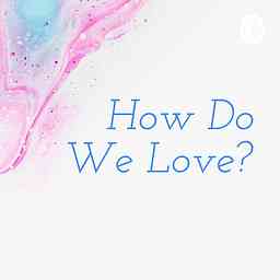 How Do We Love? cover logo