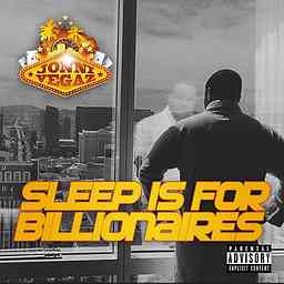Sleep Is For Billionaires The Podcast cover logo
