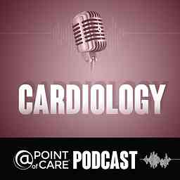Cardiology @Point of Care Podcasts cover logo