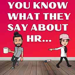 You Know What They Say About HR... cover logo
