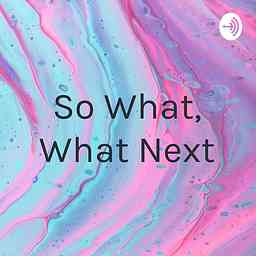 So What, What Next cover logo