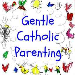 Gentle Catholic Parenting Podcast cover logo