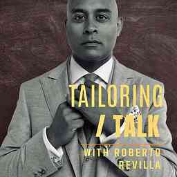 Tailoring Talk with Roberto Revilla cover logo