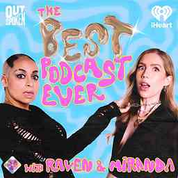 The Best Podcast Ever with Raven and Miranda cover logo