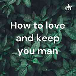 How to love and keep you man cover logo