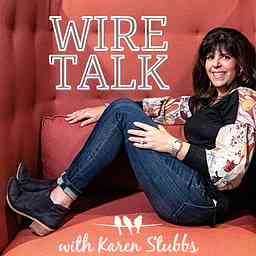 Wire Talk with Karen Stubbs cover logo