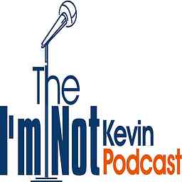 I'm Not Kevin Podcast cover logo