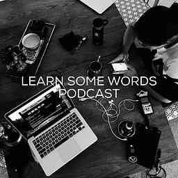 Learn Some Words Podcast cover logo