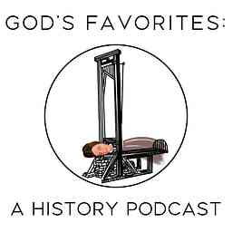 God's Favorites: A History Podcast cover logo