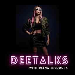 DeeTalks With Deena Theodora & Friends logo