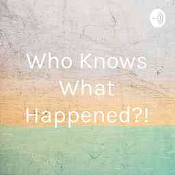 Who Knows What Happened?! cover logo