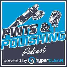 Pints & Polishing Auto Detailing Podcast cover logo