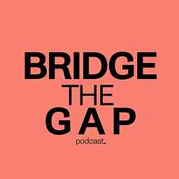Bridge the Gap Podcast cover logo