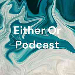 Either Or Podcast logo