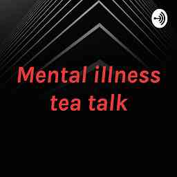 Mental illness tea talk logo