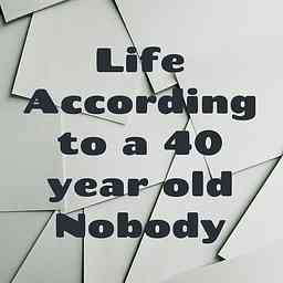 Life According to a 40 year old Nobody logo