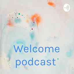 Welcome podcast cover logo