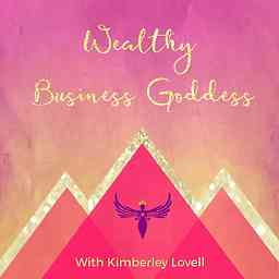 Wealthy Business Goddess Podcast  Dream Life Dream Business cover logo