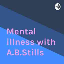 Mental illness with A.B.Stills cover logo