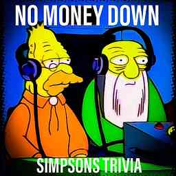 No Money Down Podcast (Simpsons Trivia) cover logo