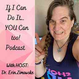 If I Can Do It, You Can Too! Coaching with Erin Zimowske Alvarez cover logo