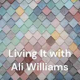 Living It with Ali Williams cover logo