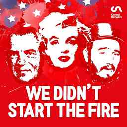We Didn't Start the Fire: The History Podcast cover logo