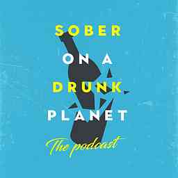 Sober On A Drunk Planet - The Podcast cover logo