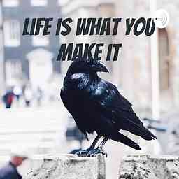 Life is What you make it cover logo