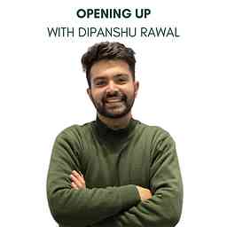 Opening Up with Dipanshu Rawal logo